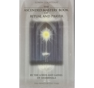 The Ascended Masters Book of Ritual and Prayer