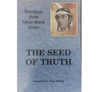 The Seed of Truth - Teaching from Silver Birch Series